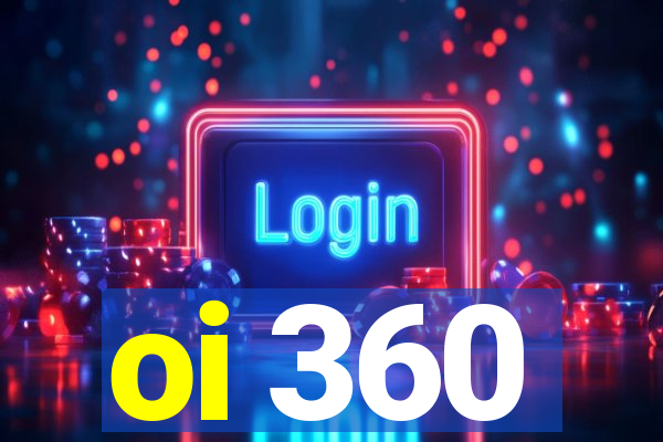 oi 360