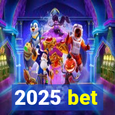 2025 bet