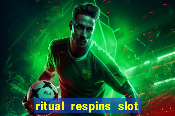 ritual respins slot free play