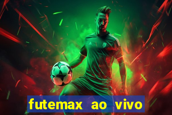 futemax ao vivo futebol ao vivo