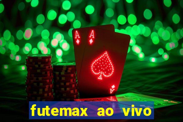 futemax ao vivo futebol ao vivo