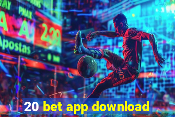 20 bet app download