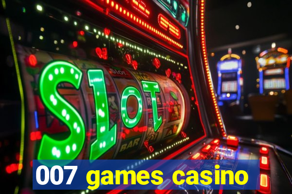 007 games casino