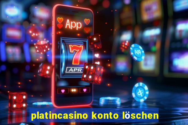 platincasino konto löschen