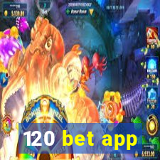 120 bet app