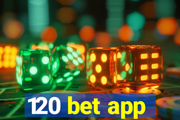 120 bet app