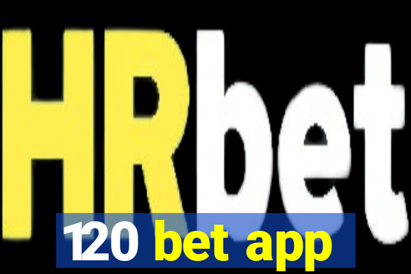 120 bet app