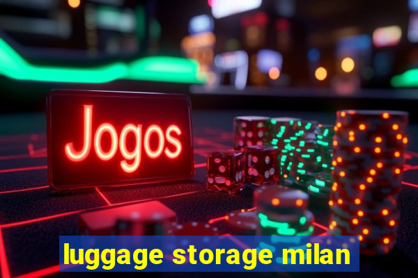 luggage storage milan