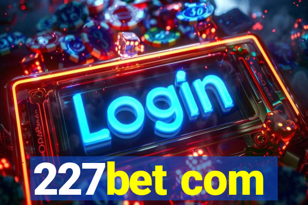 227bet com