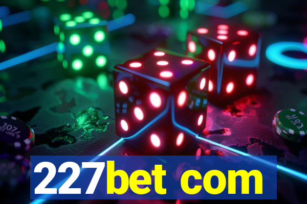 227bet com