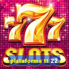 plataforma tt 22