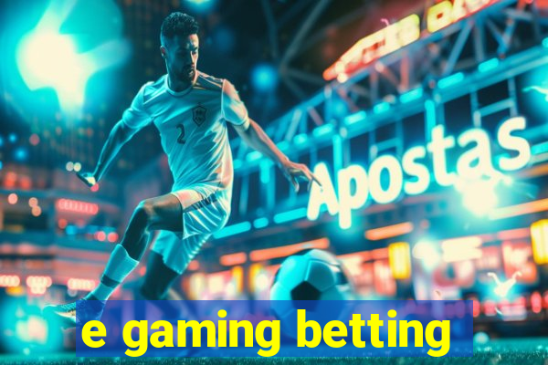 e gaming betting