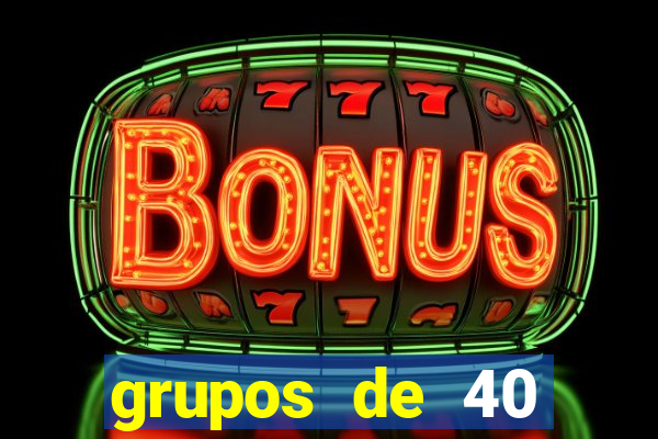 grupos de 40 dezenas da quina