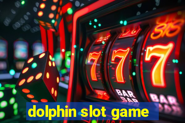 dolphin slot game