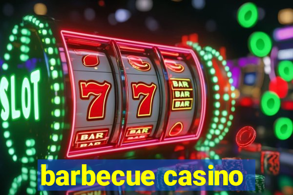 barbecue casino