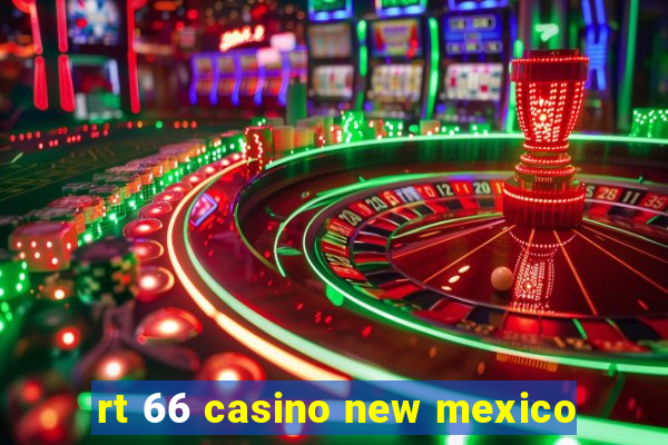 rt 66 casino new mexico