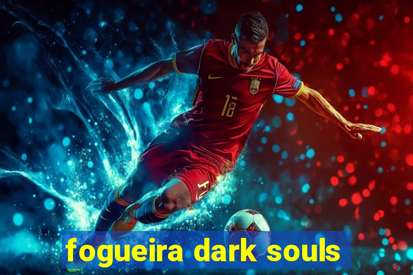 fogueira dark souls