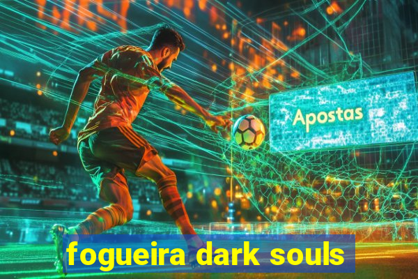 fogueira dark souls