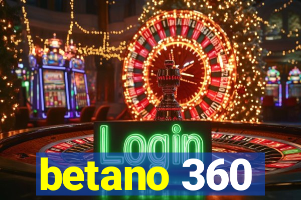 betano 360