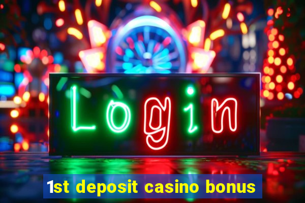 1st deposit casino bonus