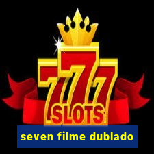 seven filme dublado