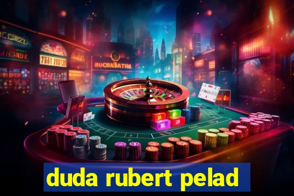 duda rubert pelad