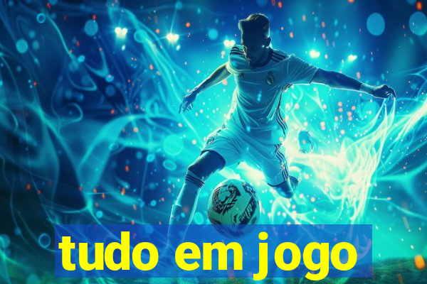 tudo em jogo