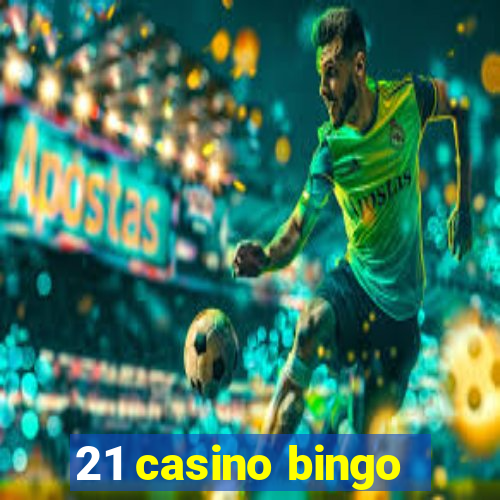 21 casino bingo