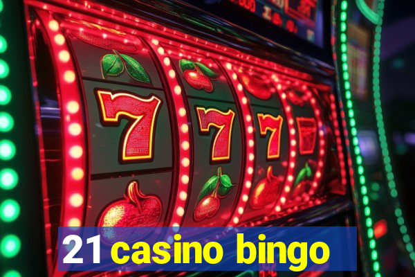 21 casino bingo