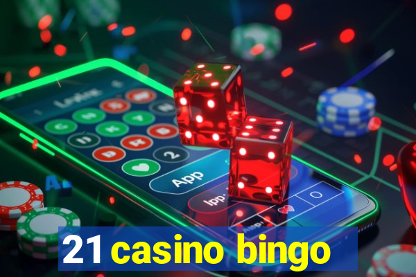 21 casino bingo