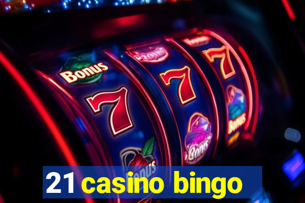 21 casino bingo