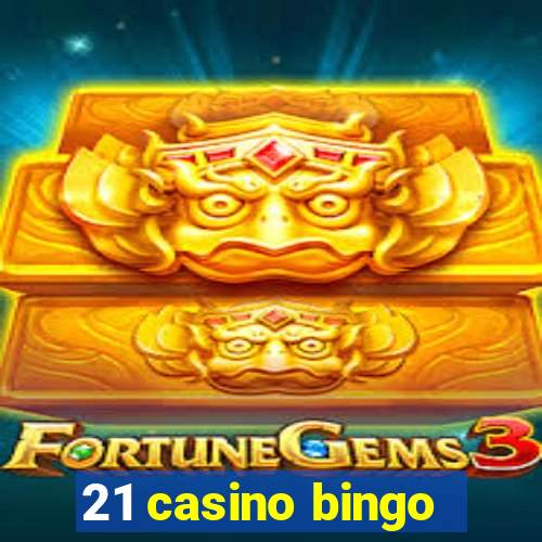 21 casino bingo