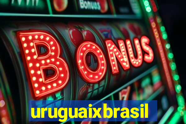 uruguaixbrasil