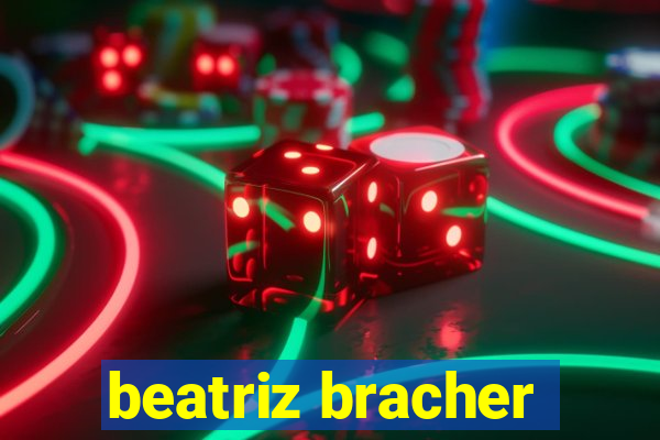 beatriz bracher