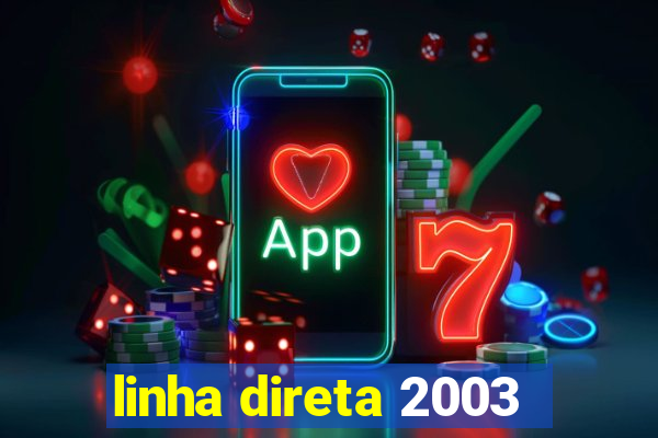 linha direta 2003