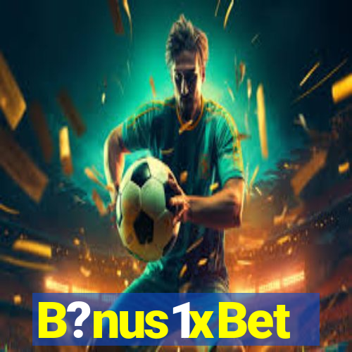 B?nus1xBet