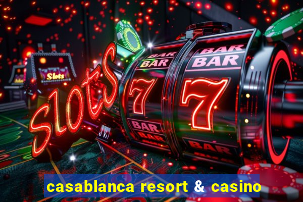 casablanca resort & casino