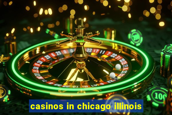 casinos in chicago illinois