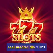 real madrid dls 2021