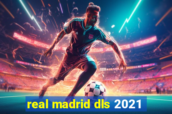 real madrid dls 2021