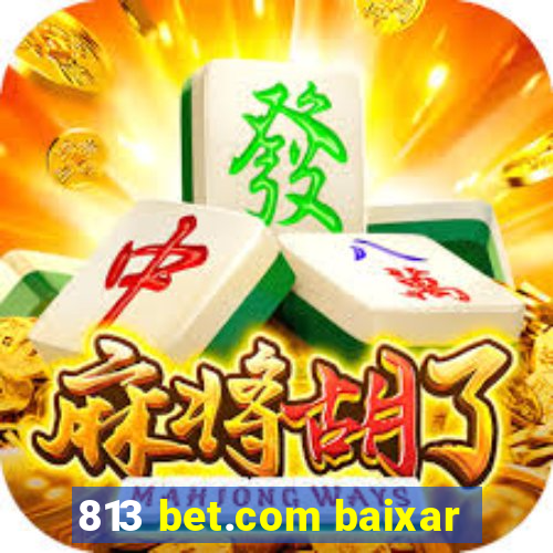 813 bet.com baixar