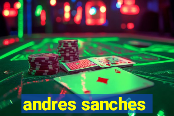 andres sanches