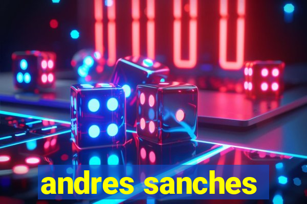 andres sanches