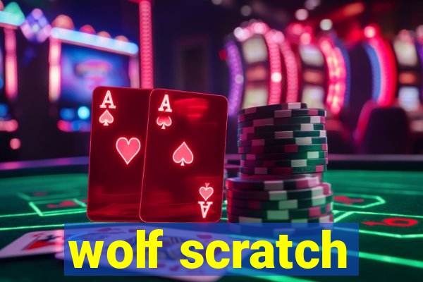 wolf scratch