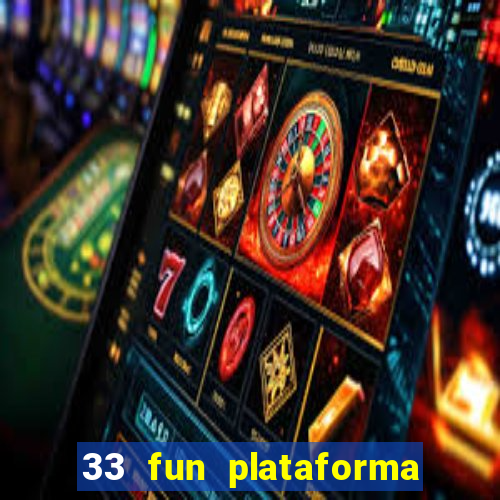 33 fun plataforma de jogos