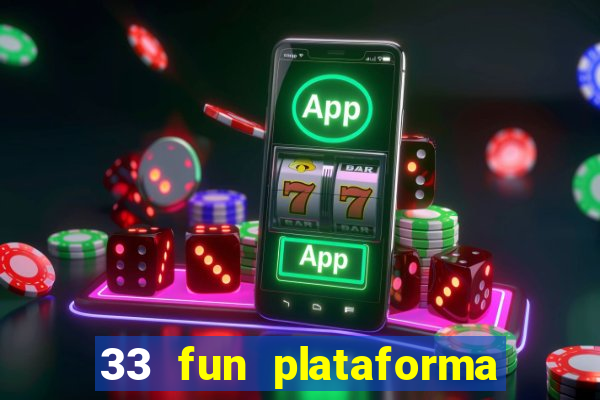 33 fun plataforma de jogos