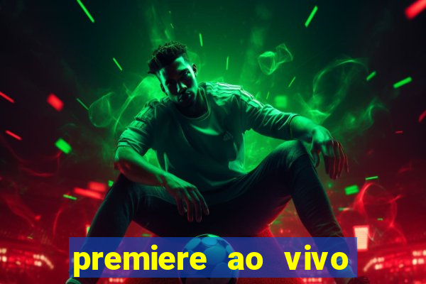 premiere ao vivo em hd