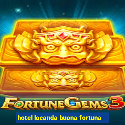 hotel locanda buona fortuna