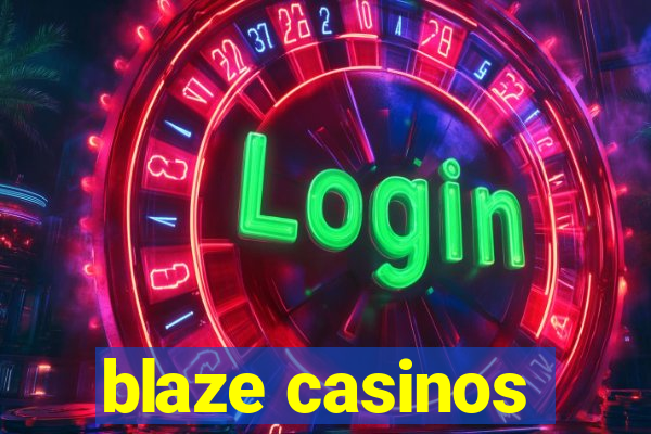 blaze casinos