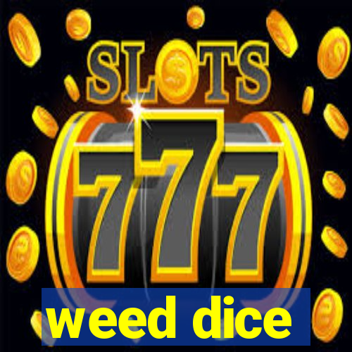 weed dice